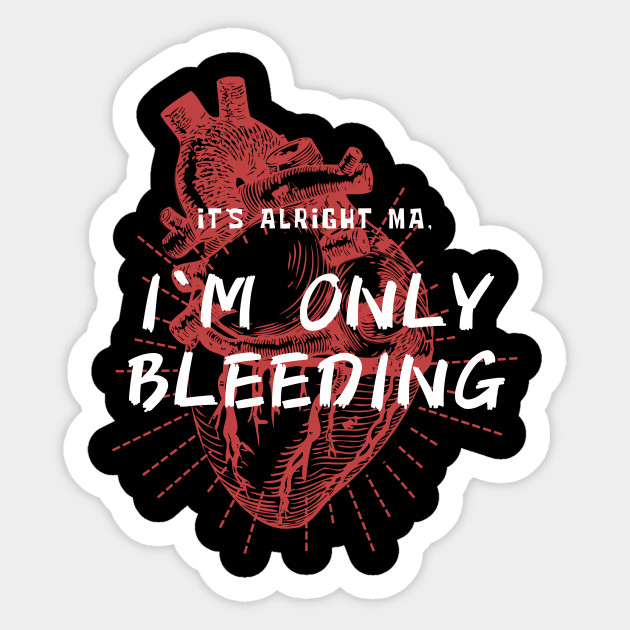 It’s Alright, Ma (I’m Only Bleeding)