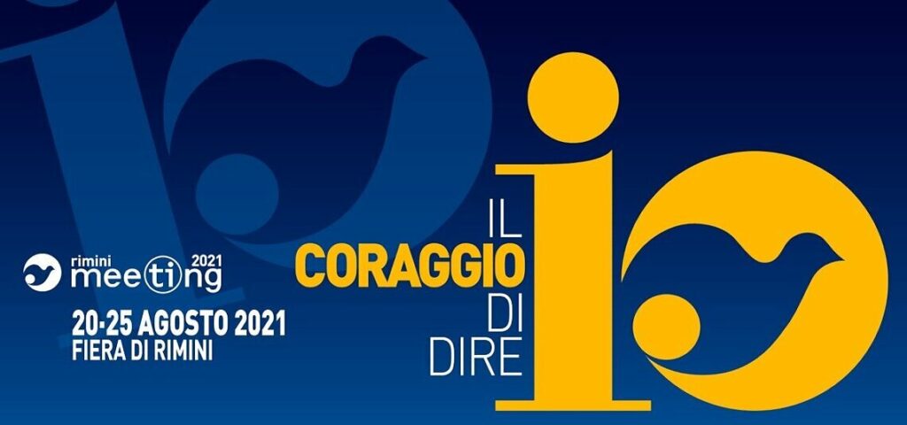 Meeting di Rimini 2021 “Il coraggio di dire IO”